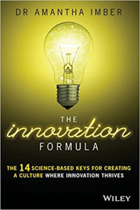 The Innovation Formula : The 14 Science-Based Keys for Creating a Culture Where Innovation Thrives