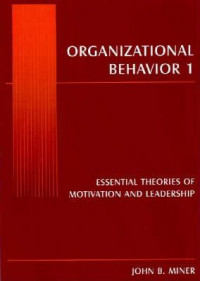 Organizational behavior 1; essential theories of motivation and leadership