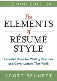 The Elements of Resume Style: Essential Rules for Writing Resumes and Cover Letters That Work