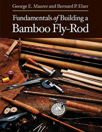 Fundamentals of building a bamboo fly-rod