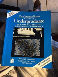 The gourman report : a rating of undergraduate programs in American & international universities eighth edition revised