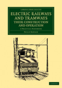 ELECTRICAL RAILWAYS AND TRAMWAYS THEIR CONSTRUCTION AND OPERATION ; A Practical Handbook