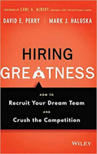 Hiring Greatness: How to Recruit Your Dream Team and Crush the Competition