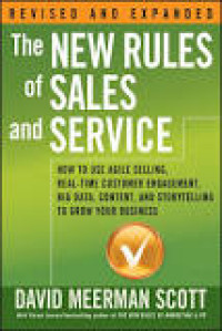 New Rules of Sales and Service: How to Use Agile Selling, Real-Time Customer Engagement, Big Data, Content, and Storytelling to Grow Your Business