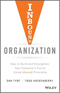 Inbound Organization : How to build and strengthen your company's future using inbound principles