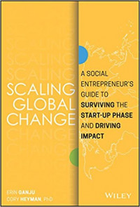 Scaling Global Change: A Social Entrepreneur's Guide to Surviving the Start-up Phase and Driving Impact