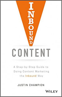 Inbound Content : A Step-by-Step Guide To Doing Content Marketing the Inbound Way