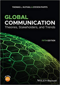 Global Communication : Theories, Stakeholders, and Trends