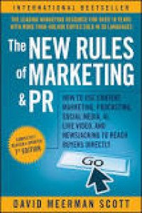 The New Rules of Marketing and PR : How to Use Content Marketing, Podcasting, Social Media, AI, Live Video, and Newsjacking to Reach Buyers Directly