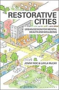 Restorative cities : urban design for mental health and wellbeing