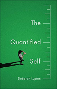 The quantified self : a sociology of self-tracking