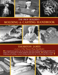 The Prop Builder's Molding & Casting Handbook