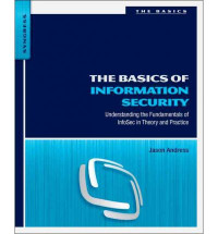 The basics of information security understanding the fundamentals of InfoSec in theory and practice