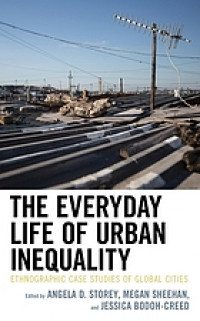 The Everyday Life Of Urban Inequality : Ethnographic Case Studies Of Global Cities