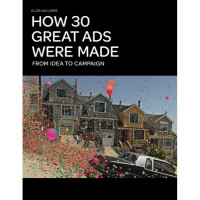 How 30 great ads were made : from idea to campaign