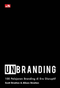 Unbranding 100 Pelajaran Branding di Era Disruptif