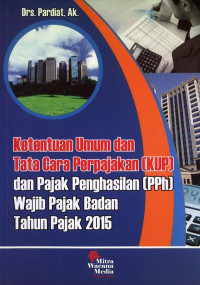 Ketentuan umum dan tata cara perpajakan (KUP) dan pajak penghasil (PPh) wajib pajak badan tahun pajak 2015