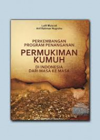 Perkembangan Program Penanganan Permukiman Kumuh di Indonesia Dari Masa ke Masa