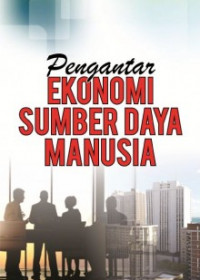 Pengantar Ekonomi Sumber Daya Manusia