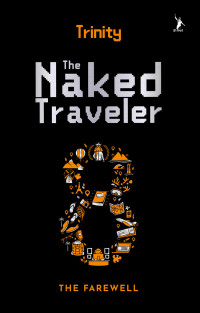 The Naked Traveler 8: the Farewell