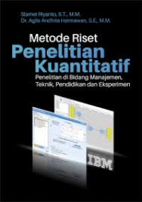 Metode Riset Penelitian Kuantitatif: Penelitian di bidang Manajemen, Teknik, Pendidikan dan Eksperimen