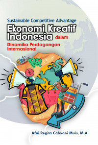 Sustainable Competitive Advantage Ekonomi Kreatif Indonesia : Dalam Dinamika Perdagangan Internasional