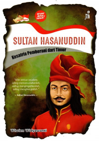 Sultan Hasanuddin : kesatria pemberani dari timur