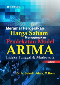 Meramal pergerakan saham menggunakan pendekatan model ARIMA indeks tunggal & markowitz
