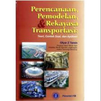 Perencanaan, Pemodelan, dan Rekayasa Transportasi : Teori, Contoh Soal, dan Aplikasi