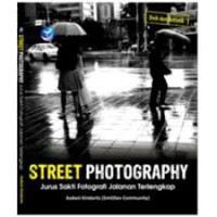 Street Photography : Jurus Sakti Fotografi Jalanan Terlengkap