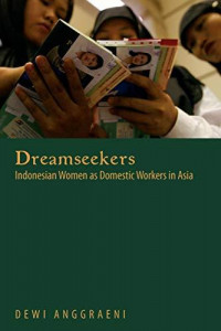 Dreamseekers; Indonesian Women as Domestic Workers in Asia