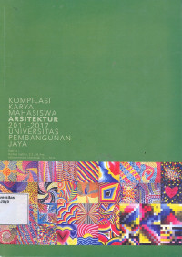 Kompilasi Karya Mahasiswa Arsitektur 2011-2017 Universitas Pembangunan Jaya