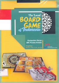 The Local Board Game of Indonesia : Kumpulan Karya MK Proses Kreasi
