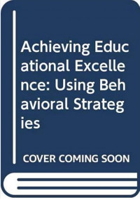 Achieving Educational Excellence: Using Behavioral Strategies