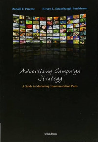 Advertising campaign strategy : a guide to marketing communication plans