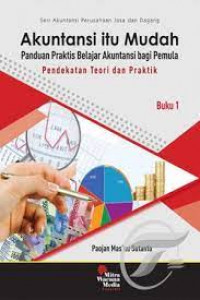 Akuntansi itu Mudah Panduan Praktis Belajar Akuntansi Bagi Pemula Pendekatan Teori dan Praktik