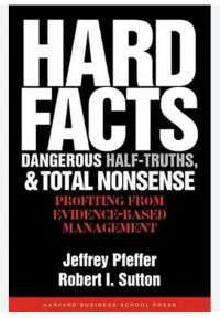 Hard facts, dangerous half-truths, and total nonsense: profiting from evidence-based management