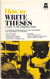 How to write a thesis: a guide to the research paper.
