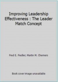 Improving leadership effectiveness : the leader match concept