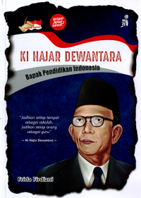 Ki Hajar Dewantara ; bapak pendidikan Indonesia