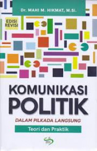 Komunikasi Politik Dalam Pilkada Langsung (Teori dan Praktik)