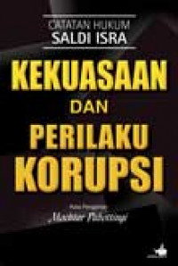 Catatan Hukum Saldi Isra : Kekuasaan dan Perilaku Korupsi