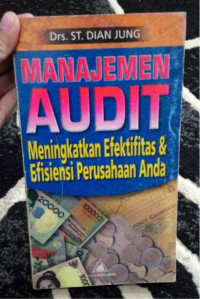 Manajemen audit : meningkatkan efektifitas dan efisiensi perusahaan anda