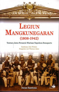 Legiun Mangkunegaraan (1808 - 1942) : Tentara Jawa-Perancis Warisan Napoleon Bonaparte