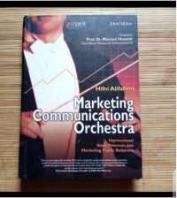 Marketing communications orchestra harmonisasi iklan, promosi, dan marketing public relations