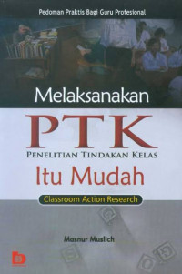 Melaksanakan Penelitian Tindakan Kelas (PTK)...