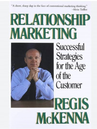 Relationship marketing: successful strategies for the age of the customer