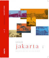 Gerak Jakarta: Sejarah Ruang - Ruang Hidup Vol. 1