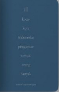 Kota-kota Indonesia: Pengantar Untuk Orang Banyak (Volume II)