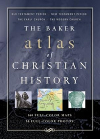The Baker Atlas of Christian History